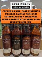 (Ticketed Event) Copper & Cask - Cask Finishing Seminar w/Randall Bird! June 8th 6pm-7pm (9456)